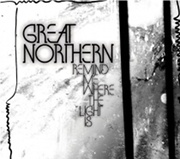 Great Northern: Remind Me Where the Light Is